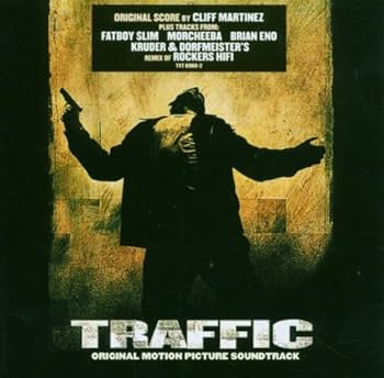 Cliff Martinez, Various Artists - Traffic: Original Motion Picture Cliff Martinez, Various Artists - Traffic: Original Motion Picture